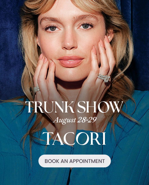 Tacori Trunk Show August 28-29.