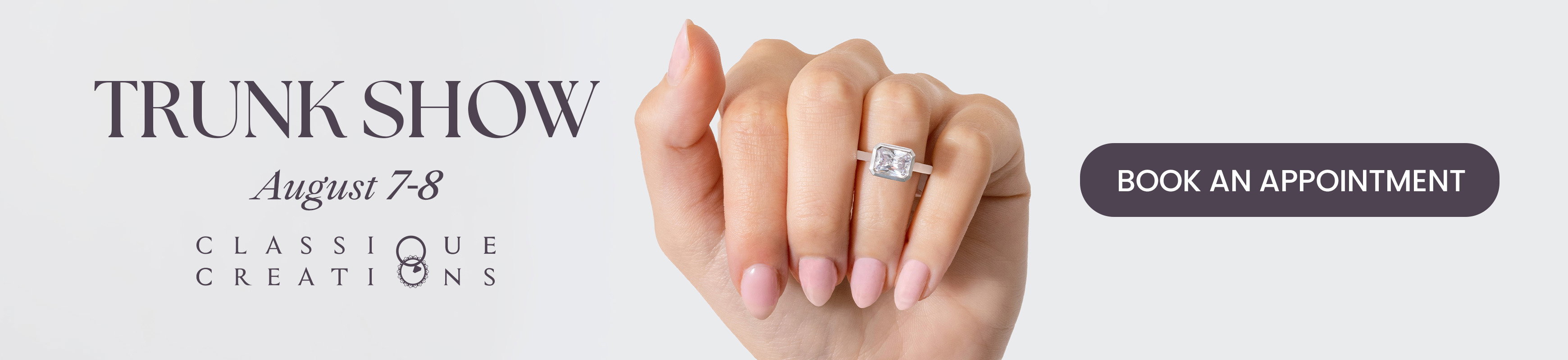 Classique Creations Trunk Show August 7-8. 