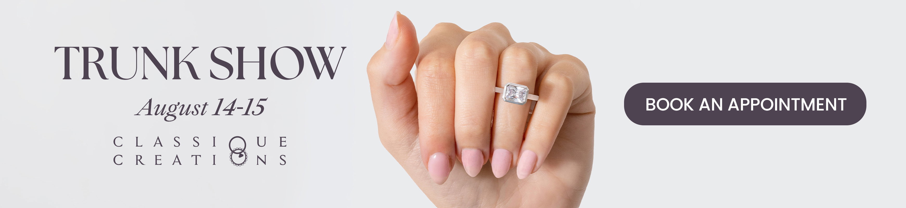 Classique Creations Trunk Show August 14-15. 