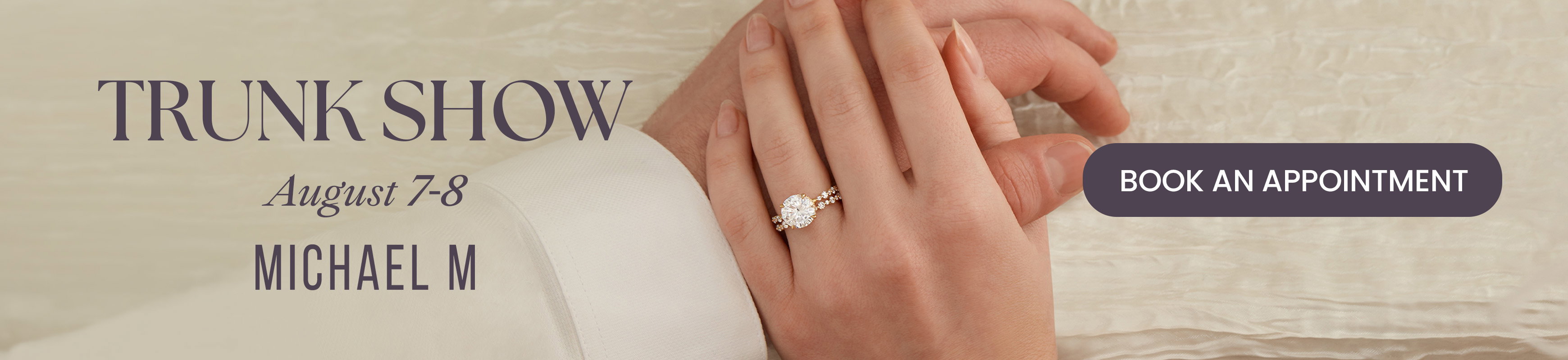 Diamonds Direct Michael M Trunk Show August 7-8.