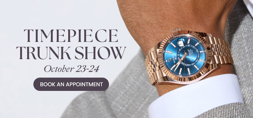 Timepiece Trunk Show October 23-24.