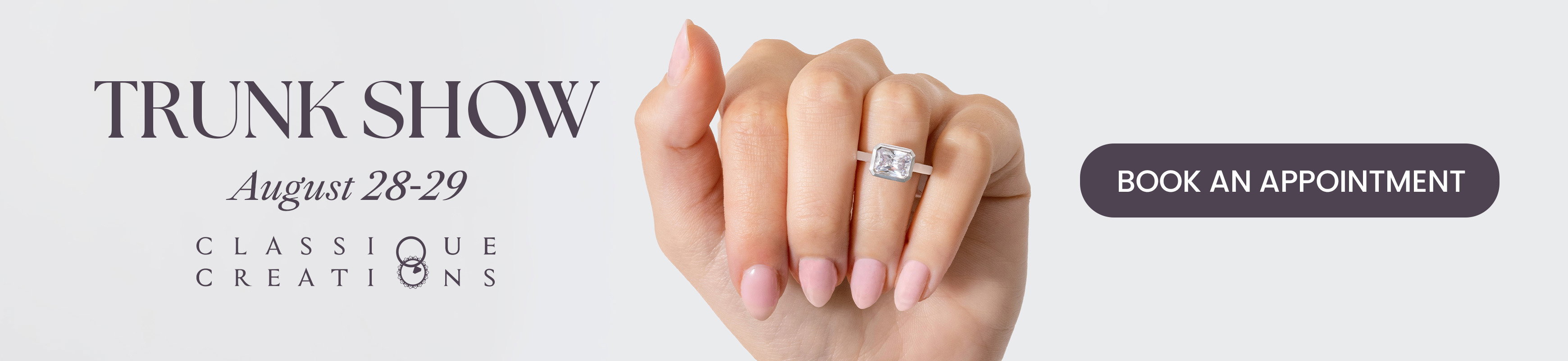 Classique Creations Trunk Show August 28-29.