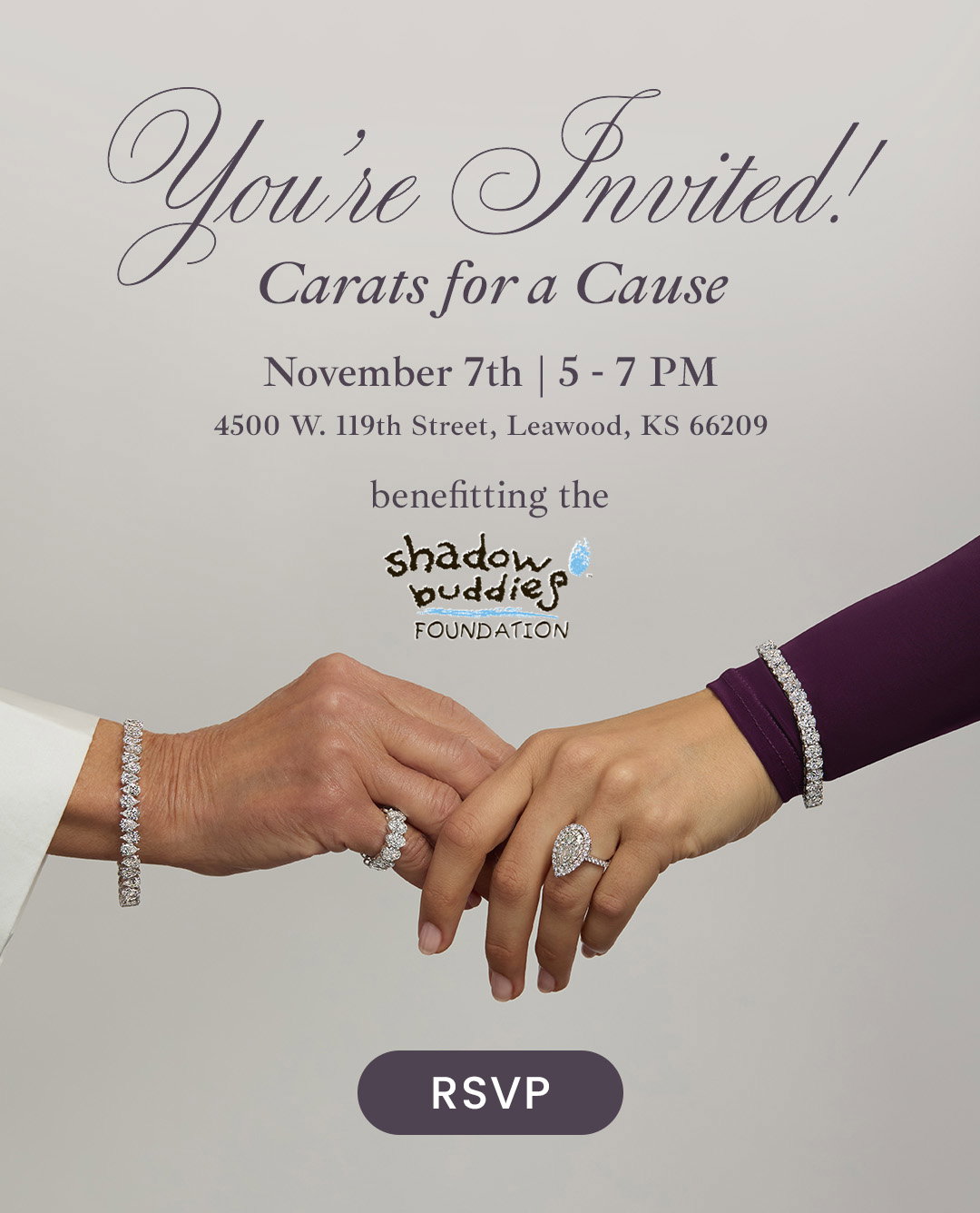 You're Invited! Carats for a Cause Benefitting the Shadow Buddies Foundation. November 7th, 5-7PM 4500 W. 119th Street, Leawood, KS 66209