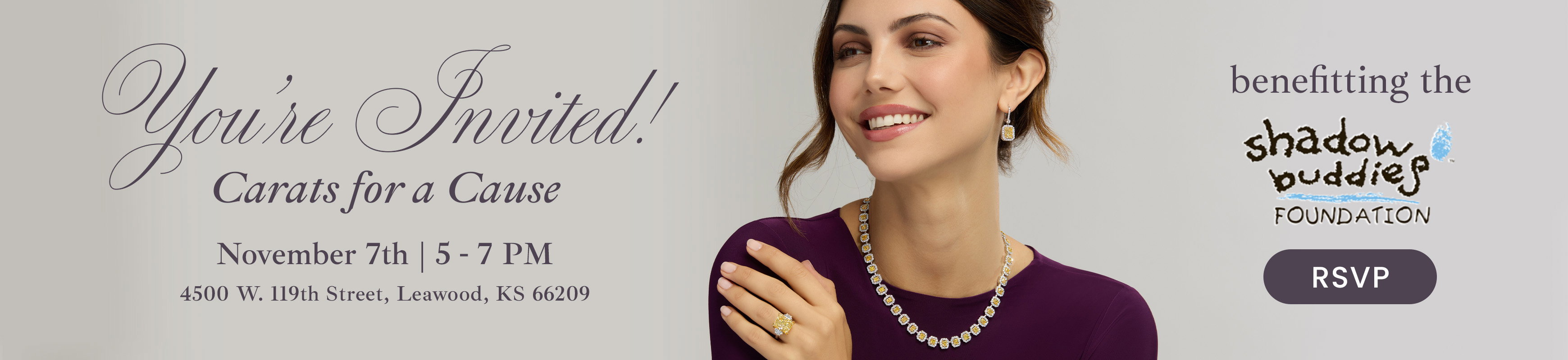 You're Invited! Carats for a Cause Benefitting the Shadow Buddies Foundation. November 7th, 5-7PM 4500 W. 119th Street, Leawood, KS 66209