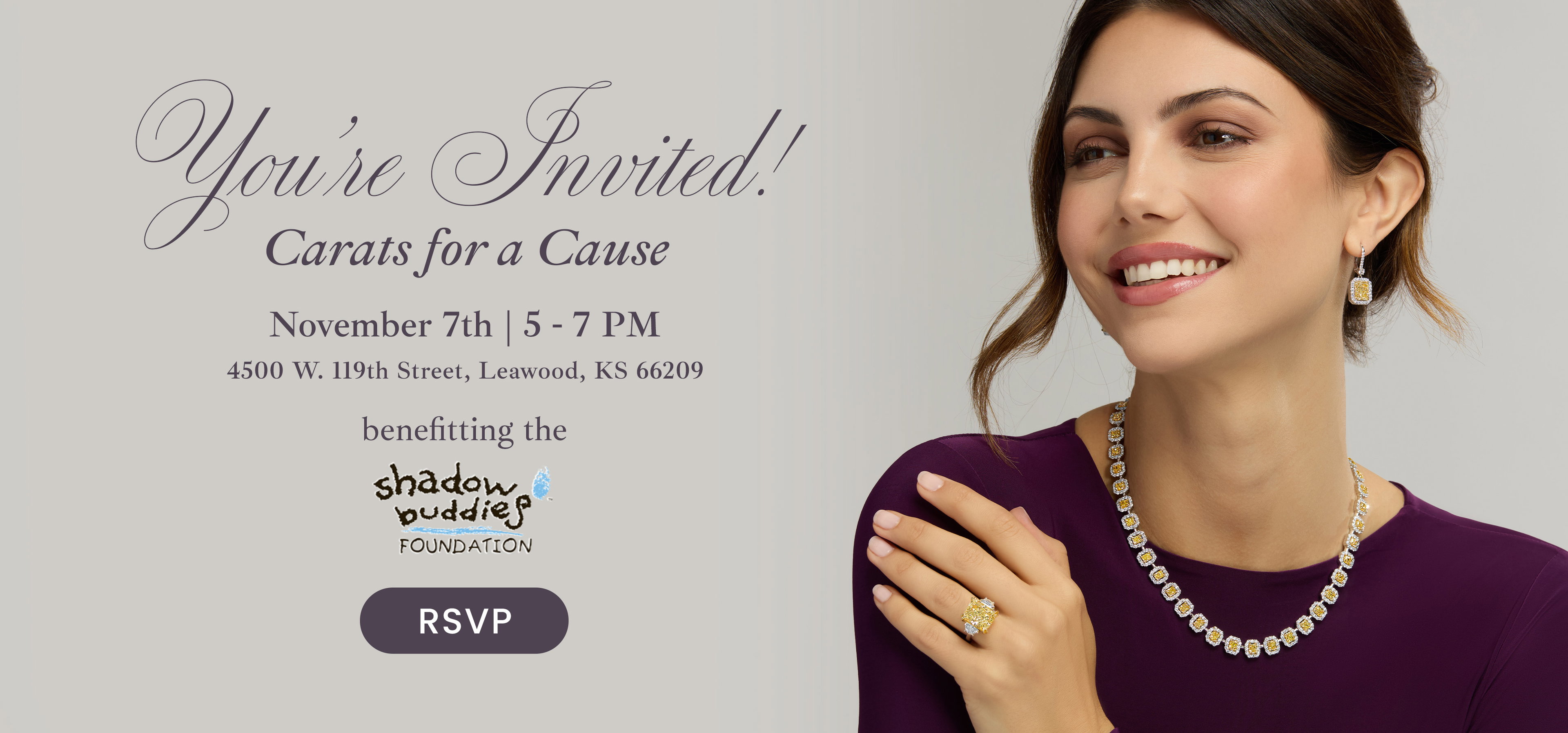 You're Invited! Carats for a Cause Benefitting the Shadow Buddies Foundation. November 7th, 5-7PM 4500 W. 119th Street, Leawood, KS 66209